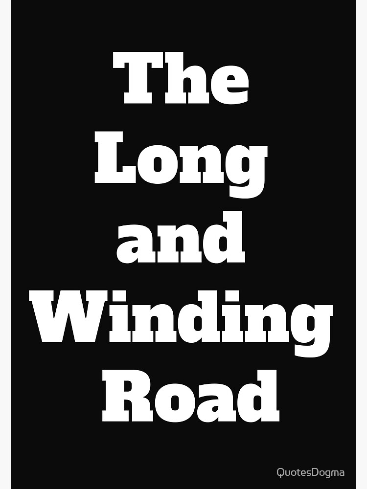 The Long And Winding Road Poster For Sale By Quotesdogma Redbubble