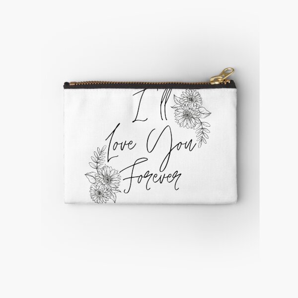 Item preview, I'll Love You Forever Pretty Floral designed and sold by PatientCitizen.