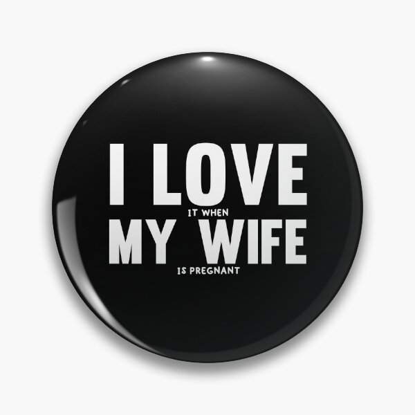 Item preview, I love it when my wife is pregnant designed and sold by jacks-tees.