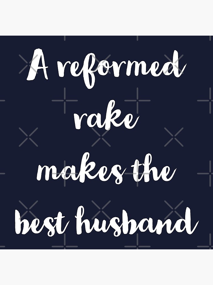 "Bridgerton A reformed rake makes the best husband" Poster by