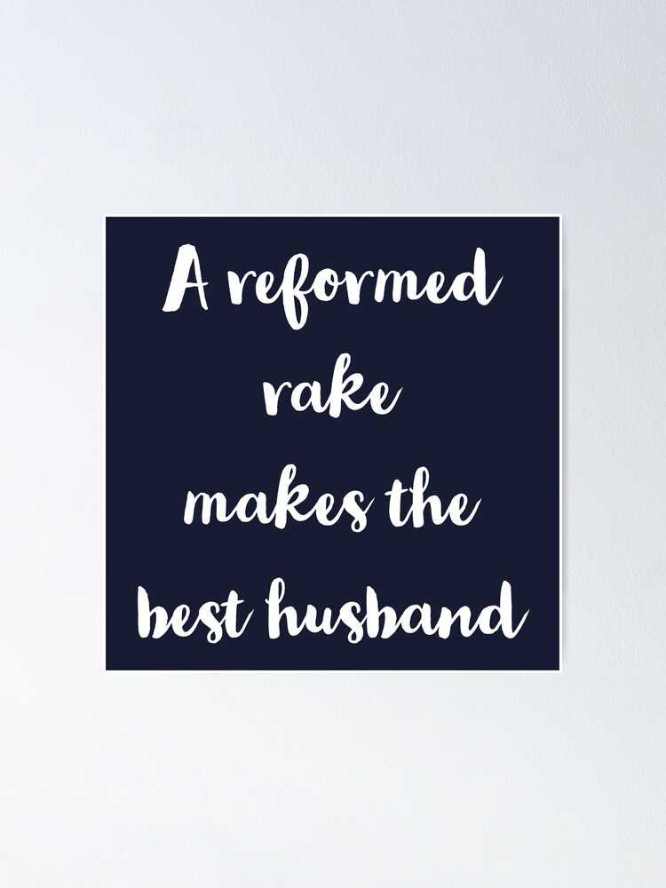 "Bridgerton A reformed rake makes the best husband" Poster by