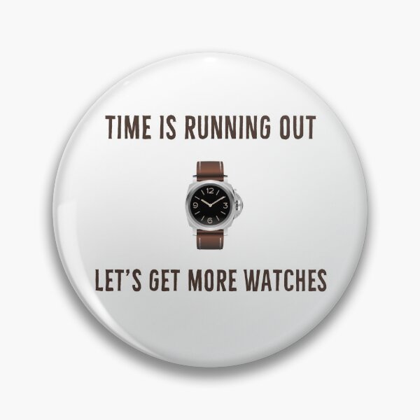 Item preview, Time is Running Out | Get More Watches designed and sold by DanLopesMerch.