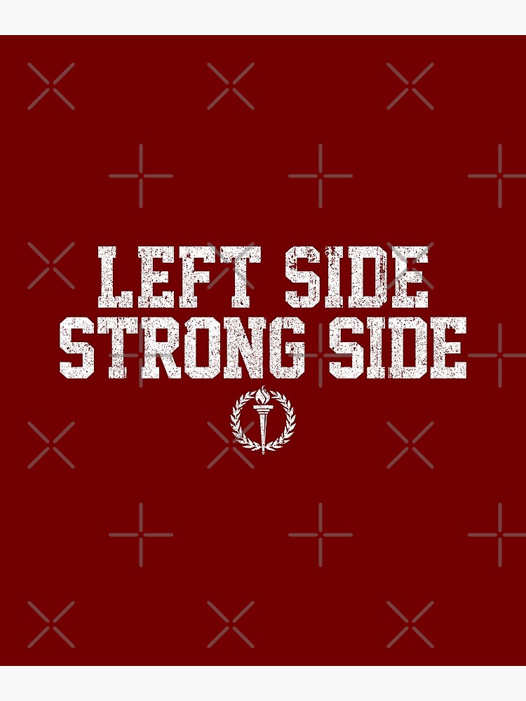 "Left Side Strong Side" Poster for Sale by huckblade Redbubble