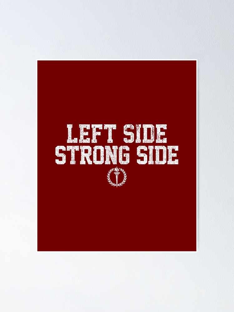 "Left Side Strong Side" Poster for Sale by huckblade Redbubble