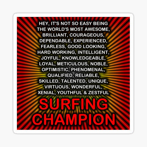 Hey, Itās Not So Easy Being ... Surfing Champion Sticker