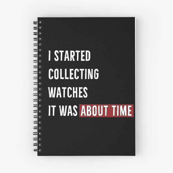 Item preview, Started Collecting Watches | About Time designed and sold by DanLopesMerch.