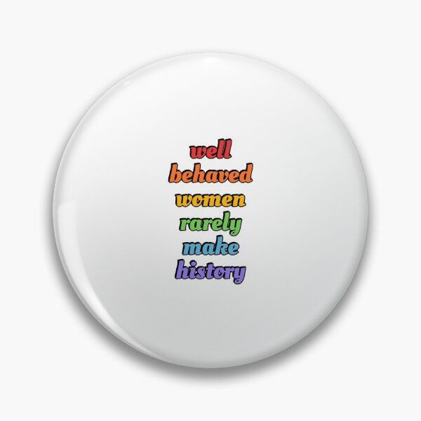 Item preview, Well behaved women rarely make history (rainbow colors) designed and sold by Inspirationmotivation.