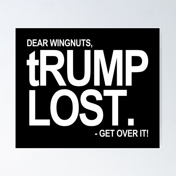 Item preview, Dear Wingnuts - tRump lost - Get over it designed and sold by Thelittlelord.