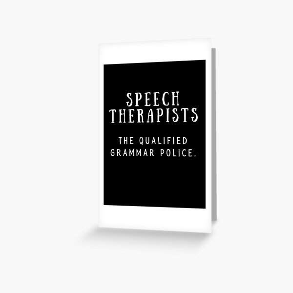 Speech Therapists - Qualified Grammar Police | Funny Speech Therapy Design Greeting Card