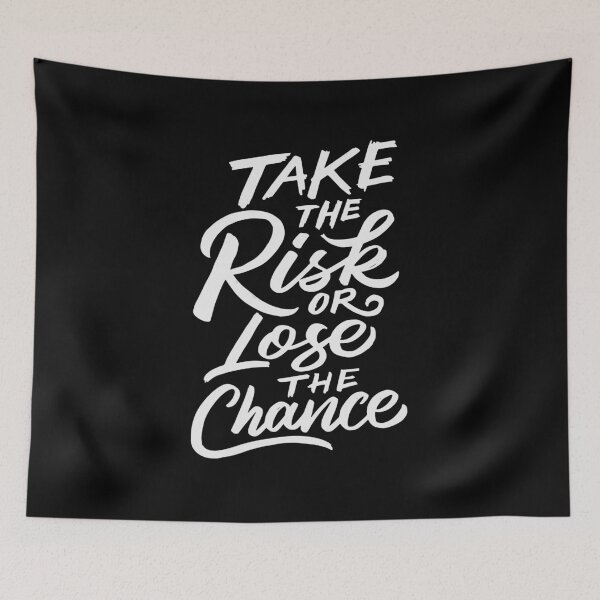 Item preview, Take The Risk Or Lose The Chance designed and sold by mostanesta.