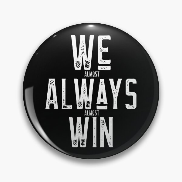 Item preview, We Almost Always Almost Win designed and sold by alancrapopod.