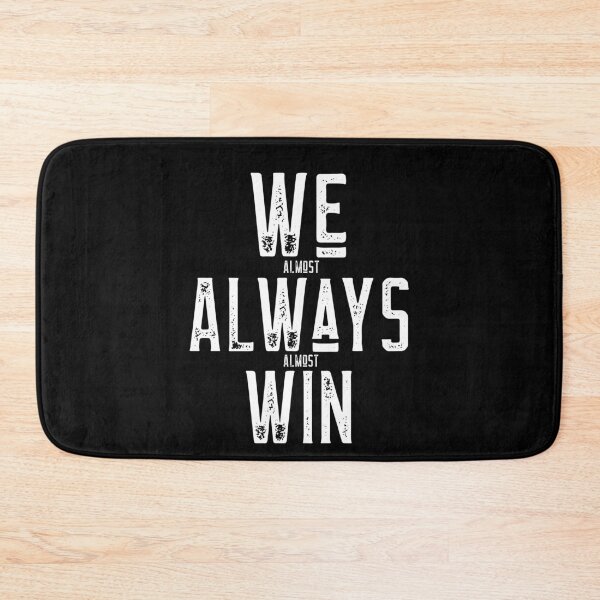 Item preview, We Almost Always Almost Win designed and sold by alancrapopod.