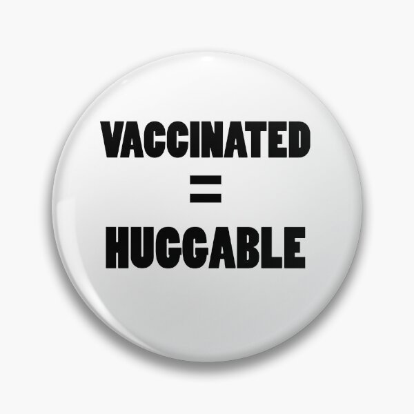 Item preview, VACCINATED = HUGGABLE designed and sold by Eli Sachse.