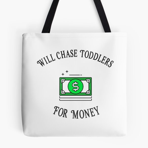 Item preview, Will Chase Toddlers For Money designed and sold by Clothing-Guru.
