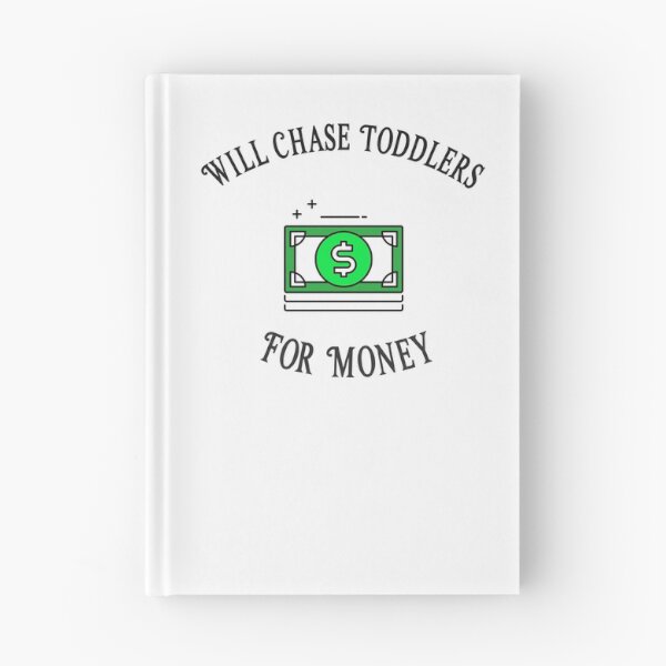 Item preview, Will Chase Toddlers For Money designed and sold by Clothing-Guru.