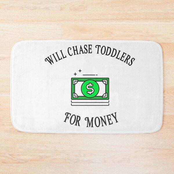 Item preview, Will Chase Toddlers For Money designed and sold by Clothing-Guru.