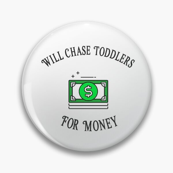 Item preview, Will Chase Toddlers For Money designed and sold by Clothing-Guru.