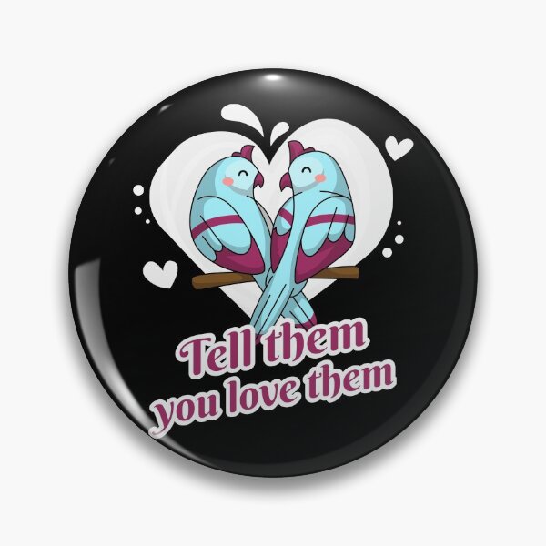 Item preview, Tell Them You Love Them designed and sold by alancrapopod.
