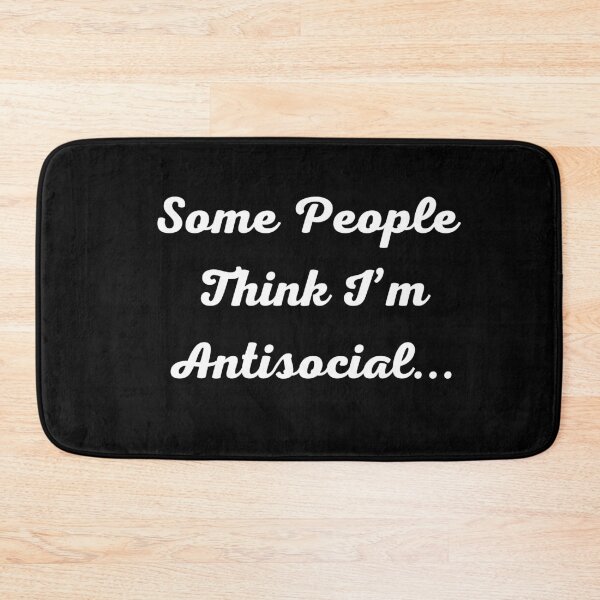Item preview, Some People Think I’m Antisocial...-White text. designed and sold by Trendi61.