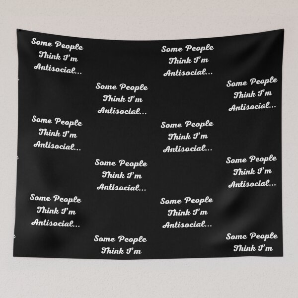 Item preview, Some People Think I’m Antisocial...-White text. designed and sold by Trendi61.