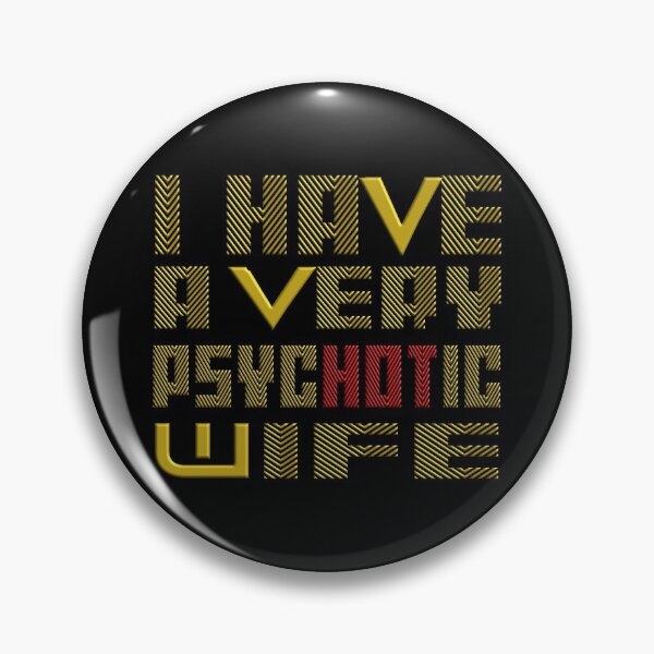 Item preview,  I HAVE A VERY PSYCHOTIC WIFE designed and sold by Ralek.