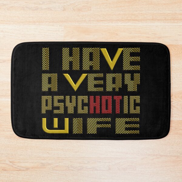 Item preview,  I HAVE A VERY PSYCHOTIC WIFE designed and sold by Ralek.