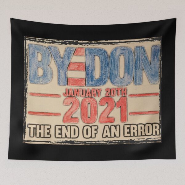 Item preview, BYEDON inauguration Day End of an Error Biden vice president inaugaration Day 2021 January 20 January 20th 2021 46th president Biden Harris inauguration inauguration 2021 Bye Don designed and sold by Gordon Nelson.