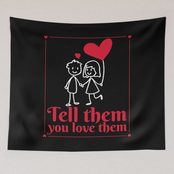 Item preview, Tell Them You Love Them designed and sold by alancrapopod.
