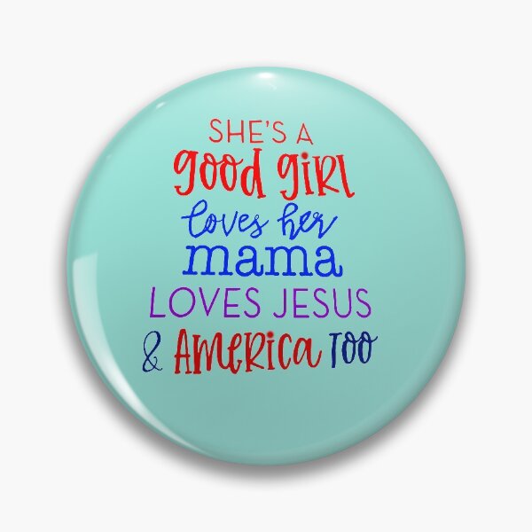 Item preview, She's a good girl, Loves her Momma, Loves Jesus & America Too designed and sold by SwampfoxDesign.