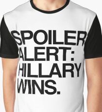 Spoiler Alert: Hillary Wins Graphic T-Shirt