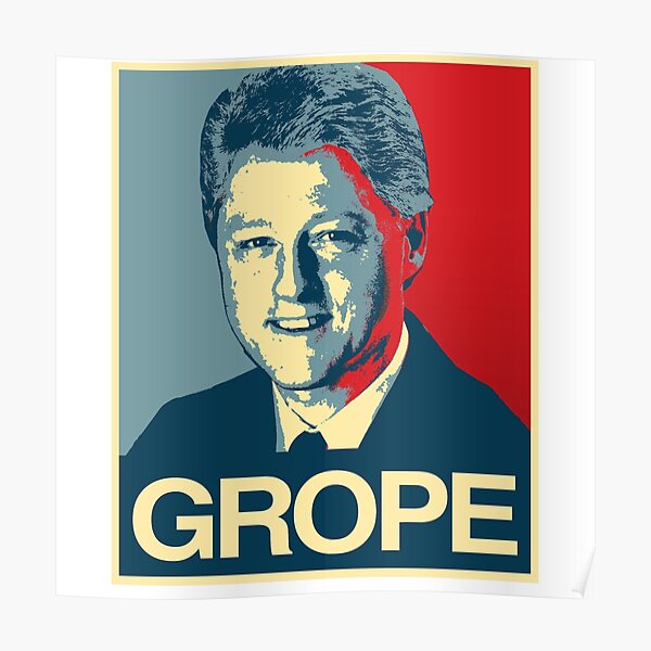 Bill Clinton: GROPE Poster