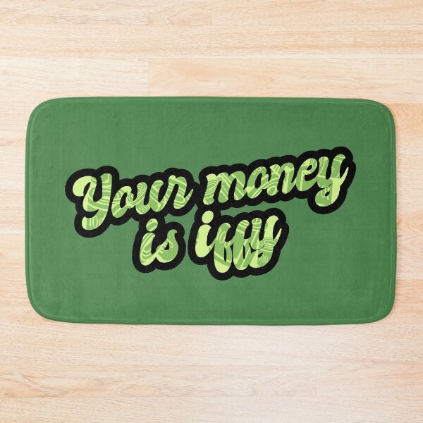 Item preview, Your Money Is Iffy - Greenback designed and sold by Chubuter.