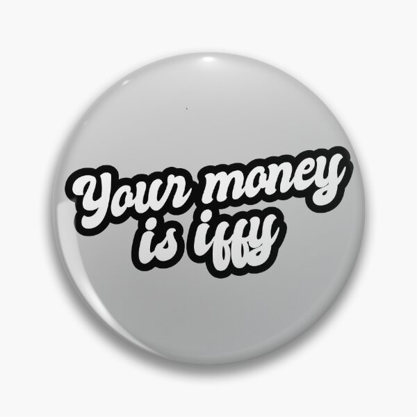 Item preview, Your Money Is Iffy - White designed and sold by Chubuter.