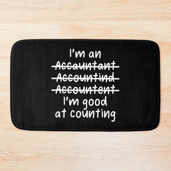 Item preview, I'm an Accountant, I'm good at counting - Misspelled designed and sold by livegood.