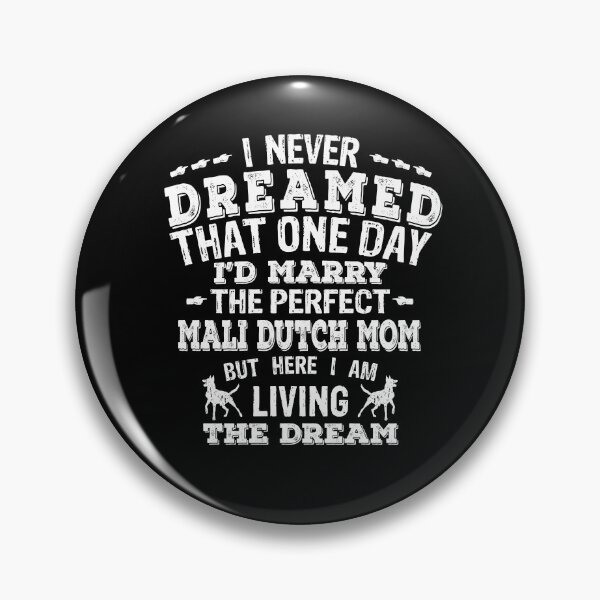 Item preview, I Never Dreamed That One Day I'd Marry The Perfect Mali Dutch Mom - Funny Mali Dutchie Mali-Dutch designed and sold by Guarddogdrive.