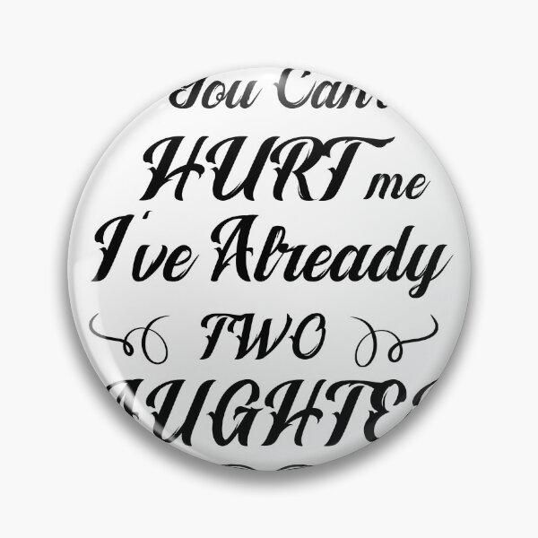 Item preview, You can't hurt me i've already two 02 daughters white T-shirt designed and sold by KIKOOSTORE.