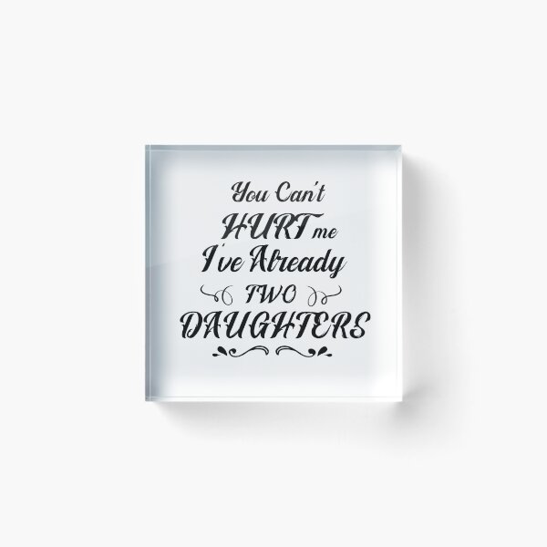 Item preview, You can't hurt me i've already two 02 daughters white T-shirt designed and sold by KIKOOSTORE.