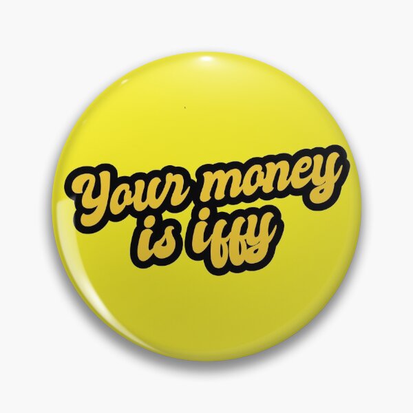 Item preview, Your Money Is Iffy - Yellow designed and sold by Chubuter.