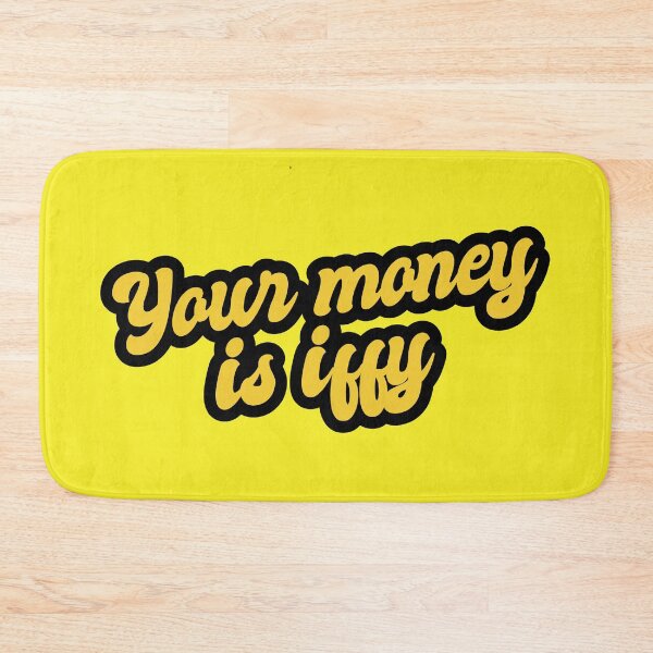 Item preview, Your Money Is Iffy - Yellow designed and sold by Chubuter.