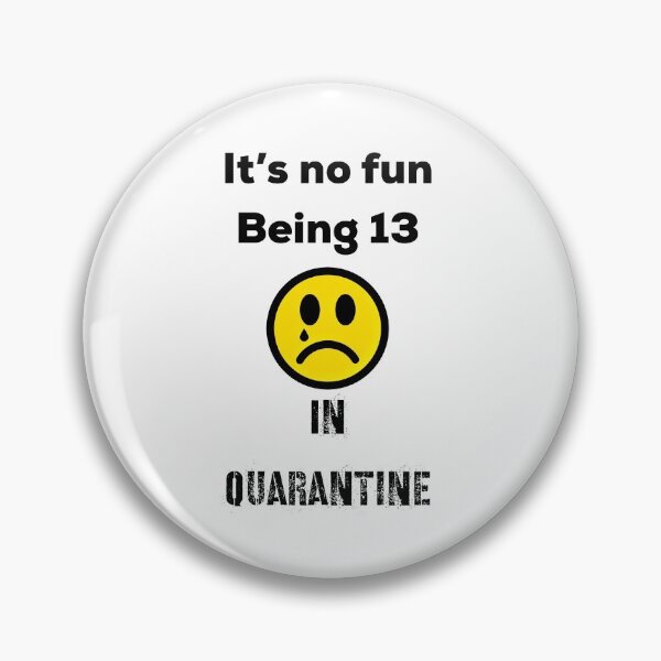 Item preview, It’s No Fun Being 13 In Quarantine designed and sold by UncleStuScience.