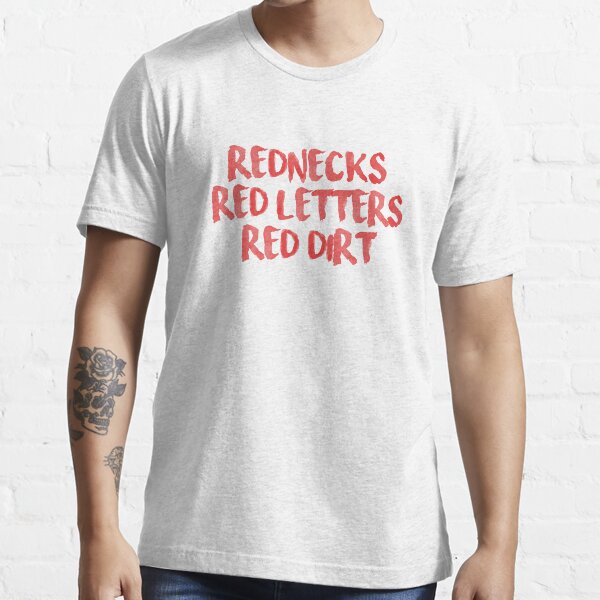 "Rednecks, Red Letters, Red Dirt" Tshirt for Sale by sunsetriverside