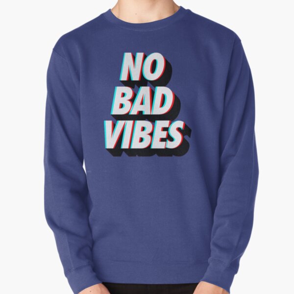 No Bad Vibes Pullover Sweatshirt