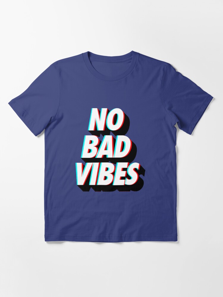 bad vibes shirt