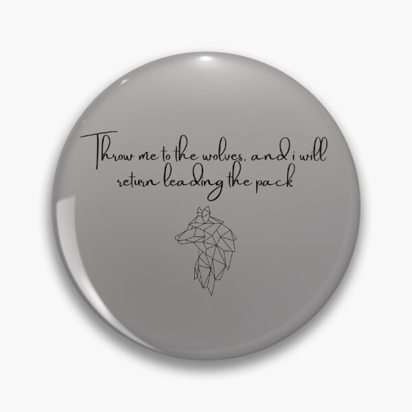 Item preview, Throw me to the wolves and I will return leading the pack designed and sold by Felicity-K.
