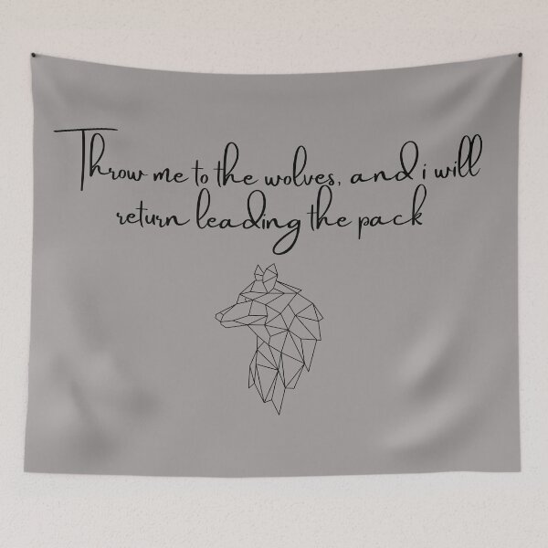 Item preview, Throw me to the wolves and I will return leading the pack designed and sold by Felicity-K.