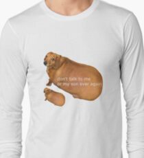 Don't talk to me or my son ever again - geek Long Sleeve T-Shirt