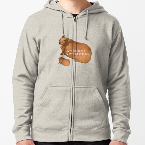 Don't talk to me or my son ever again - geek Zipped Hoodie