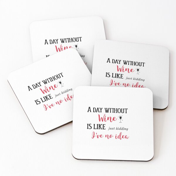 Item preview, a day without wine is like just kidding i have no idea designed and sold by cathelkav.