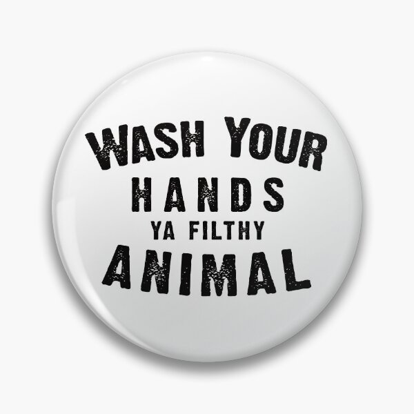 Item preview, Wash your hands ya filthy animal designed and sold by Pixelmatrix.