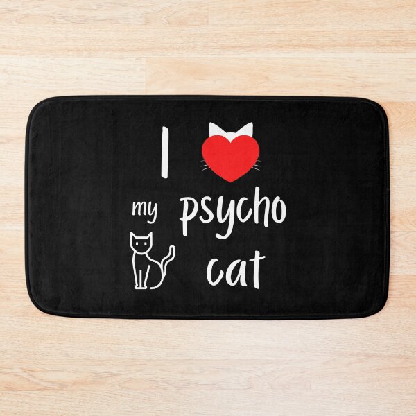 Item preview, I love my psycho cat designed and sold by Ollie P.  Leo.
